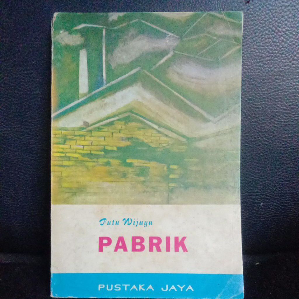 Pabrik(roman) by Putu Wijaya,terbitan Pustaka Jaya 1973