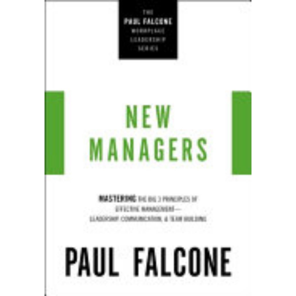 The New Managers: Mastering the Big 3 Principles of Effective Management - Leadership, Communication