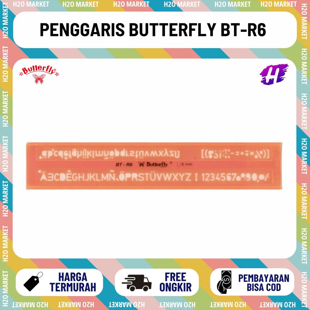 [H2O] Butterfly BT-R6 / MAL HURUF 6MM