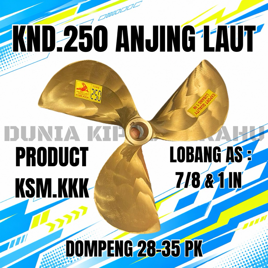 KIPAS PERAHU TIPE KND.250,(DOMPENG 28-35 PK),MEREK ANJING LAUT,PRODUCT KSM.KKK,AS 7/8 & 1 IN,BAHAN K