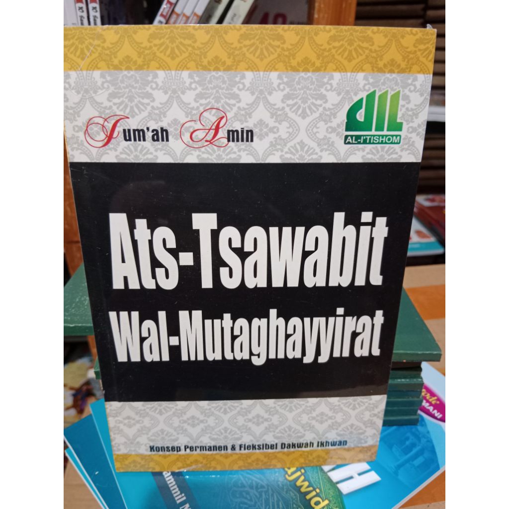 Ats Tsawabit wal mutaghayyirat konsep permanen dan fleksibel dakwah ikhwan