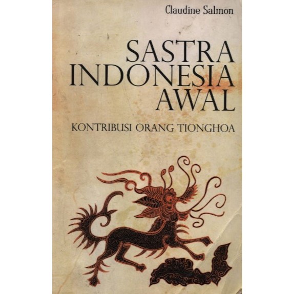 Buku Sastra Indonesia Awal: Kontribusi Orang Tionghoa - Claudine Salmon
