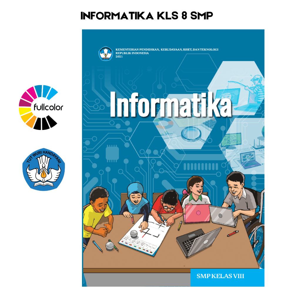 Buku Siswa INFORMATIKA KELAS 8 SMP Kurikulum Merdeka Informatika Kelas 8 SMP