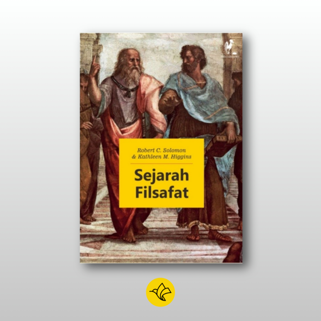 Sejarah Filsafat by Robert C. Solomon dan Kathleen M. Higgins Penerbit Mata Bangsa