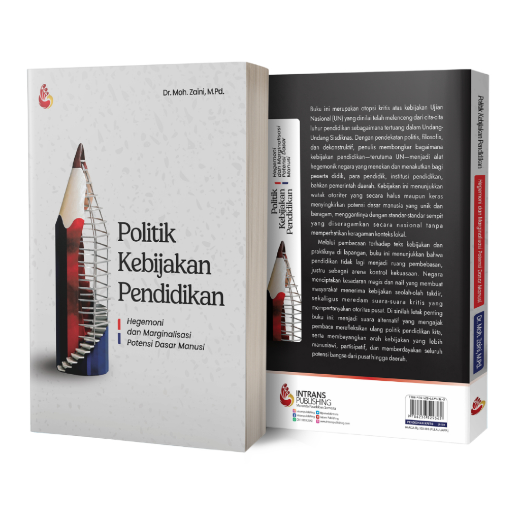 INTRANS PUBLISHING - Politik Kebijakan Pendidikan: Hegemoni dan Marginalisasi Potensi Dasar Manusia 
