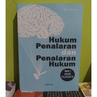 Hukum Penalaran dan Penalaran Hukum - Shidarta