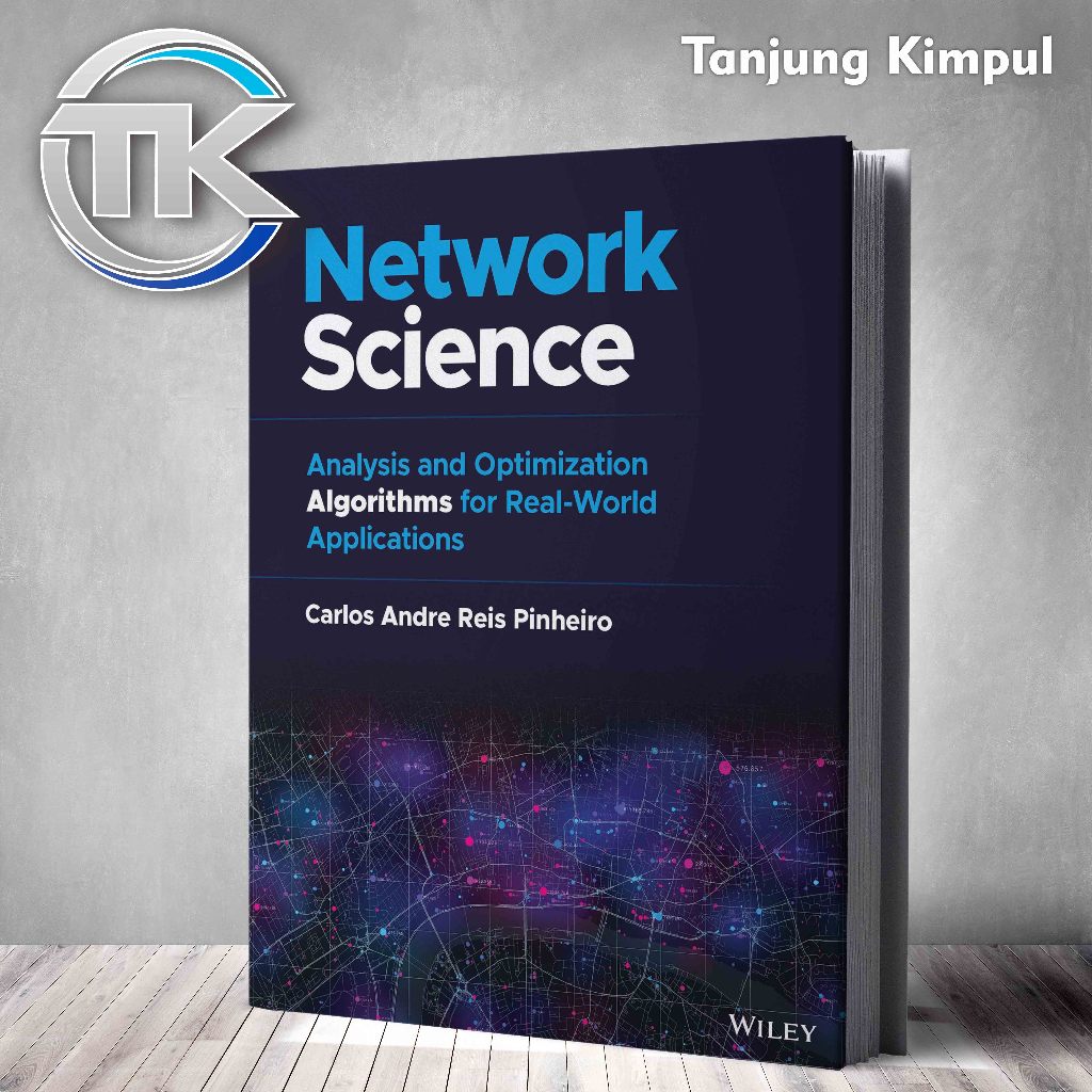 Network Science. Analysis and Optimization Algorithms for Real-World Applications By Carlos Andre Re
