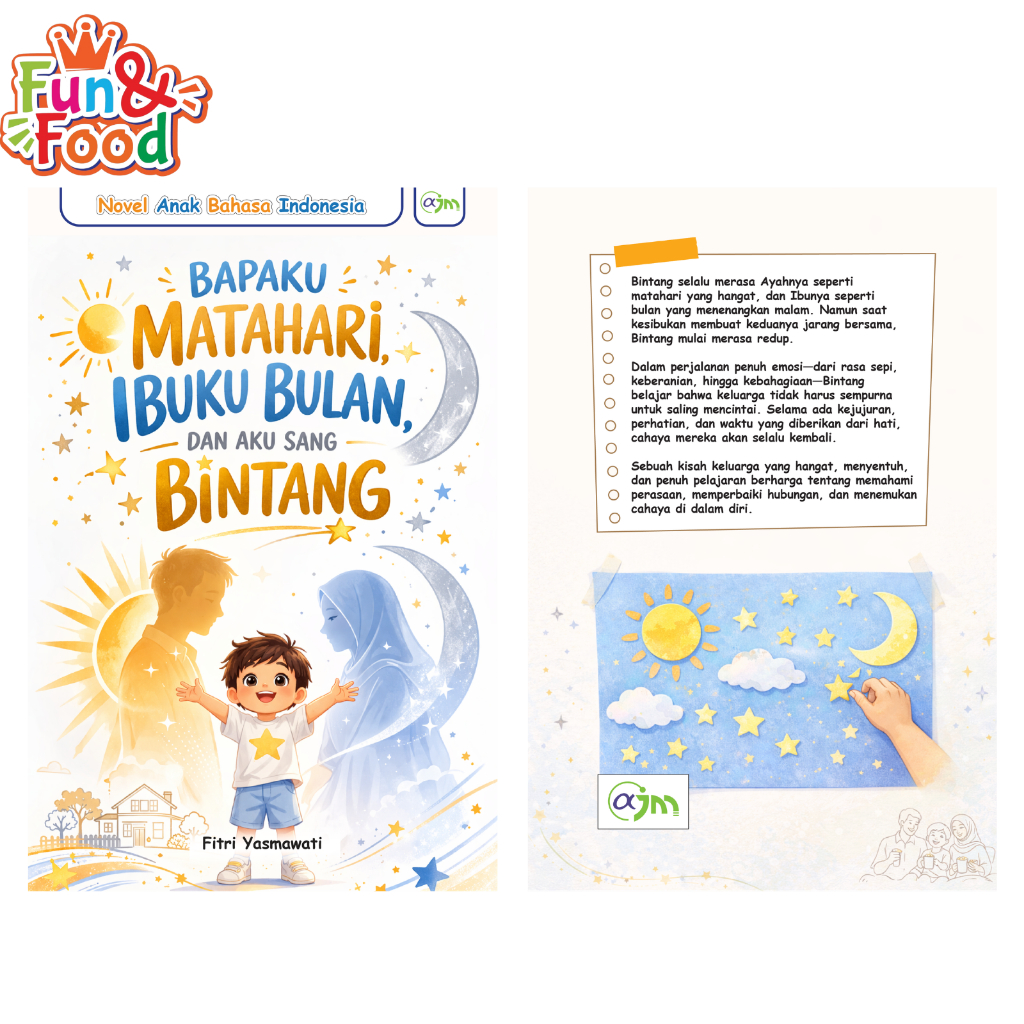 Buku Novel Anak Bapakku Matahari Ibukku Bulan Dan Aku Sang Bintang (Buku Baru FF)