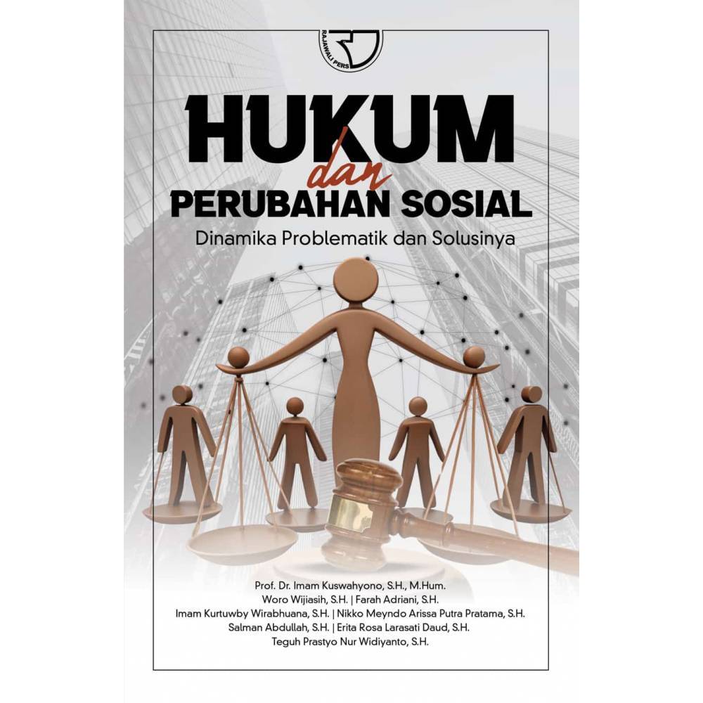 Rajagrafindo - Hukum dan Perubahan Sosial: Dinamika Problematik dan Solusinya