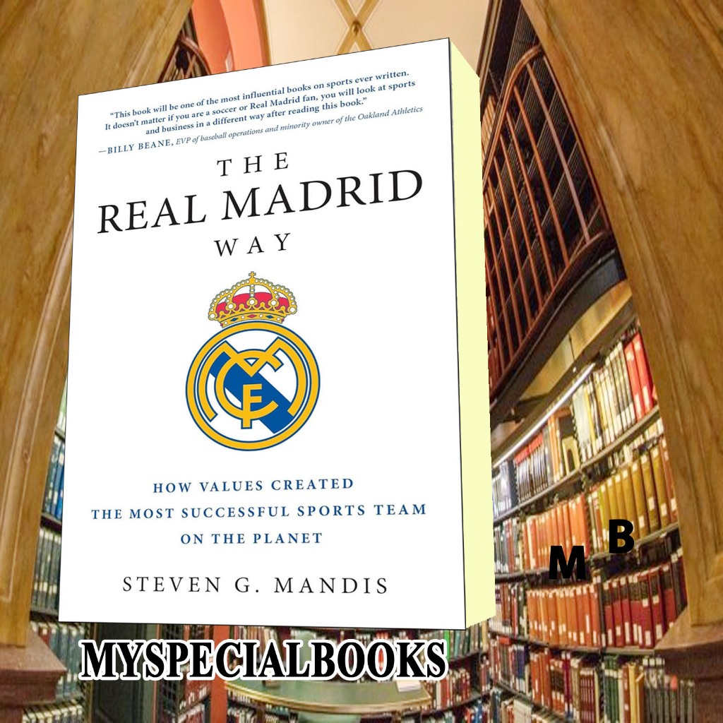 The Real Madrid Way: How Values Created the Most Successful Sports Team on the Planet