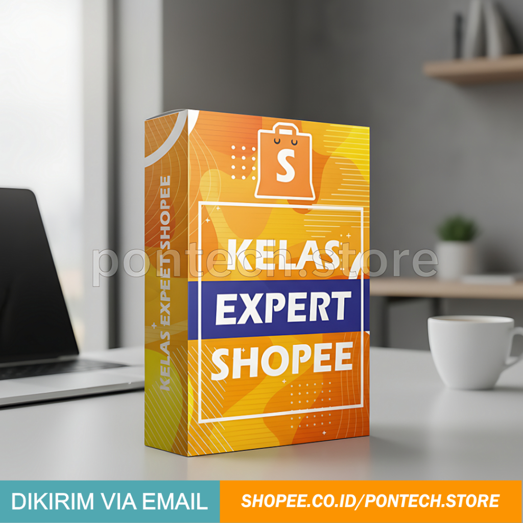 KELAS EXPERT SHOPEE - Panduan Kaya dari Jualan di Marketplace Shopee - Ecourse