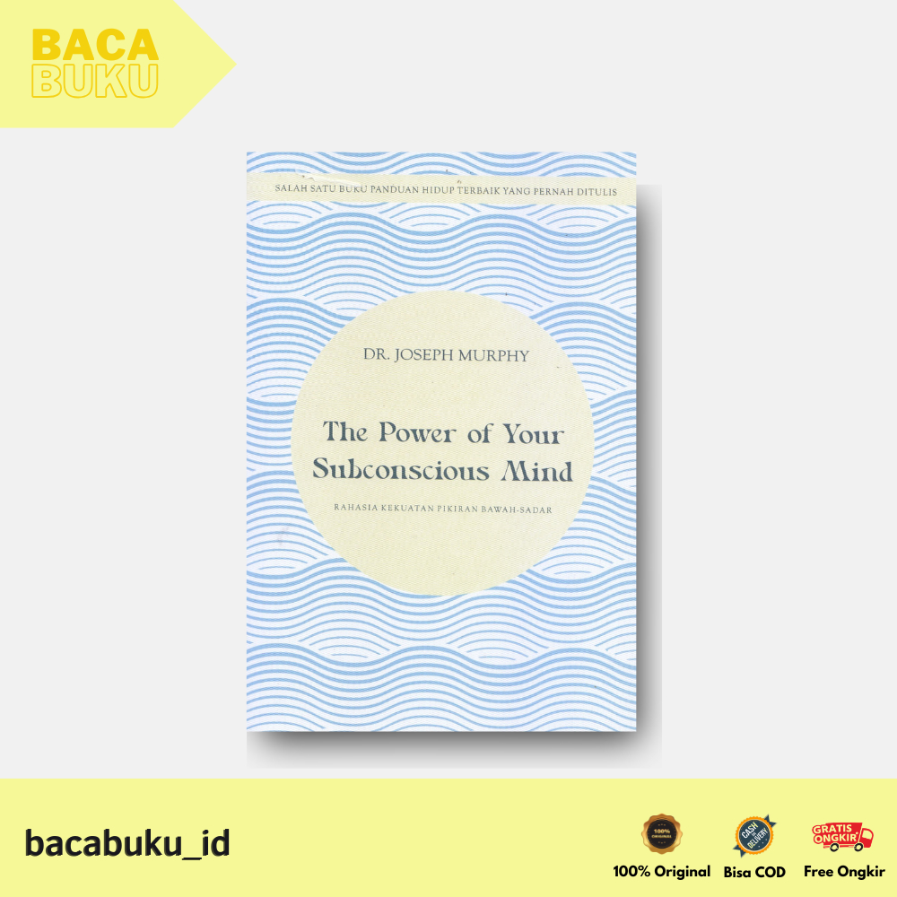 BUKU THE POWER OF YOUR SUBCONSCIOUS MIND: RAHASIA KEKUATAN PIKIRAN BAWAH-SADAR By DR. Joseph Murphy 