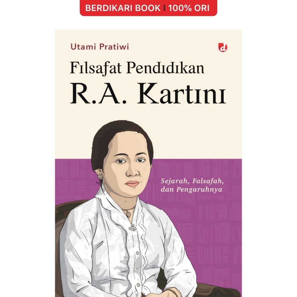 Filsafat Pendidikan R.A. Kartini: Sejarah, Falsafah, dan Pengaruhnya - Diva Press