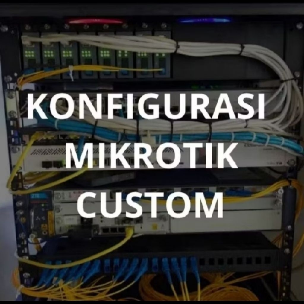 Konfigurasi Mikrotik Custom - jasa setting mikrotik