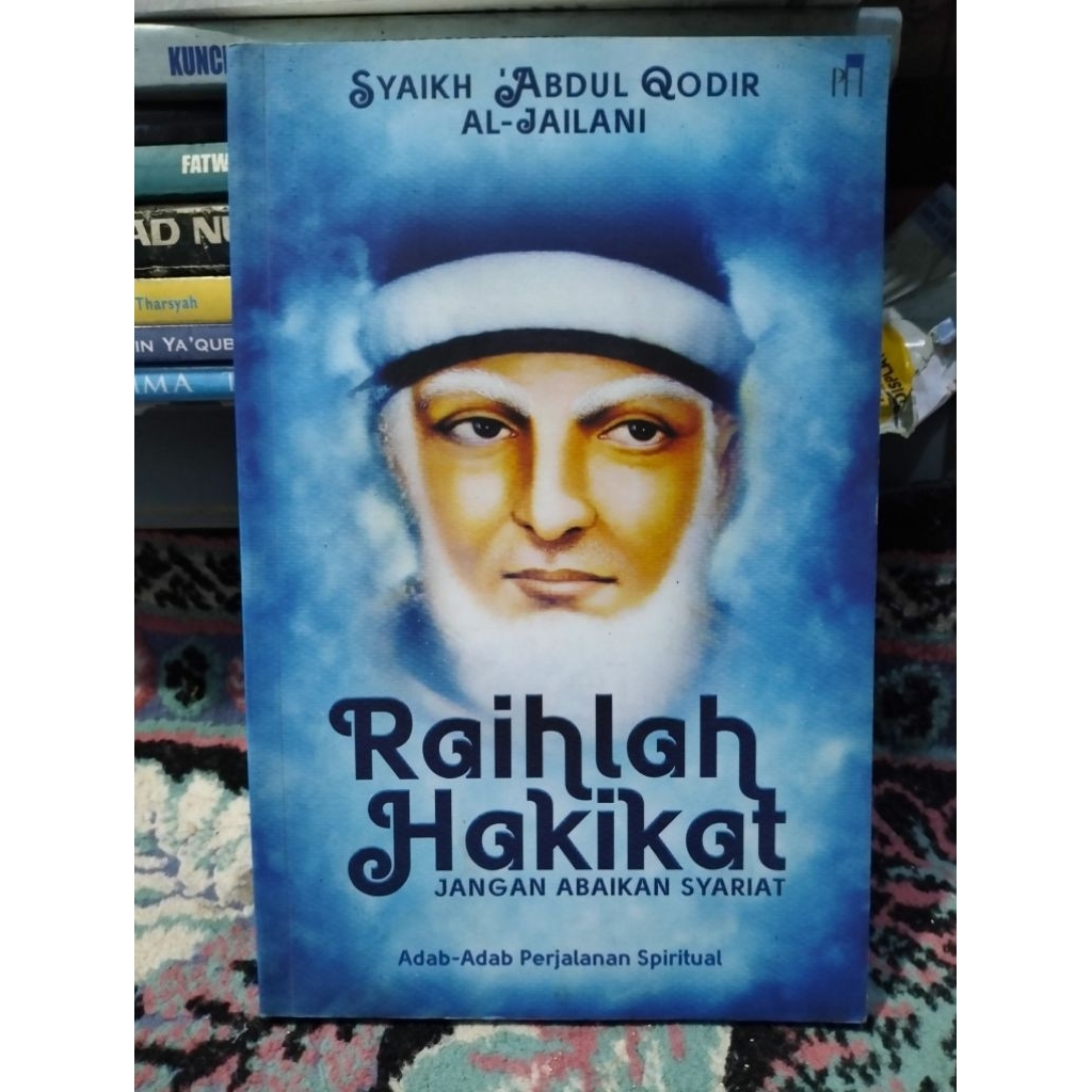 Raihlah Hakikat Jangan Abaikan Syariat - Syaikh Abdul Qodir Al-Jailani