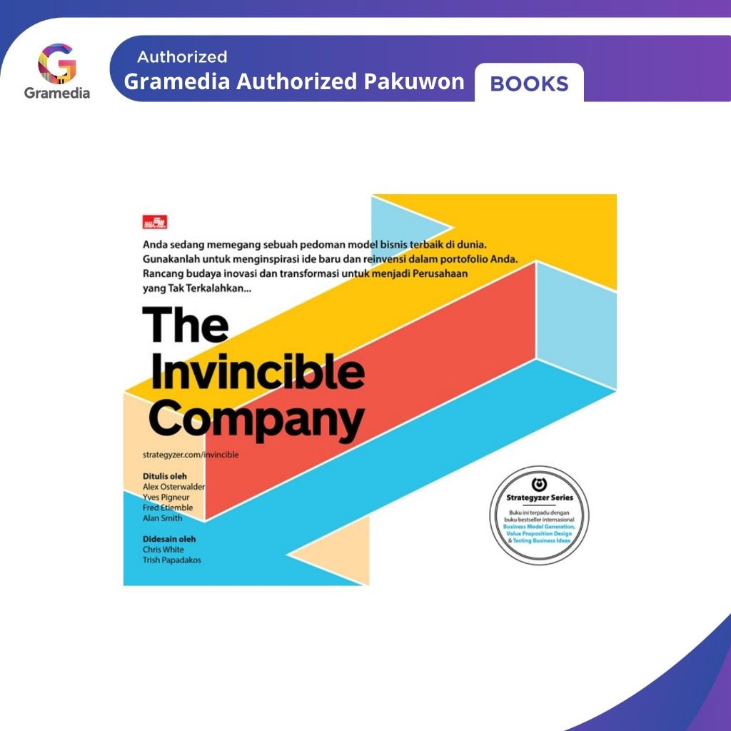 Gramedia Pakuwon : THE INVINCIBLE COMPANY (STRATEGYZER SERIES: BUSINESS MODEL G