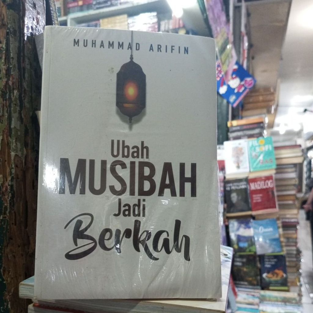 UBAH MUSIBAH JADI BERKAH MUHAMMAD ARIFIN