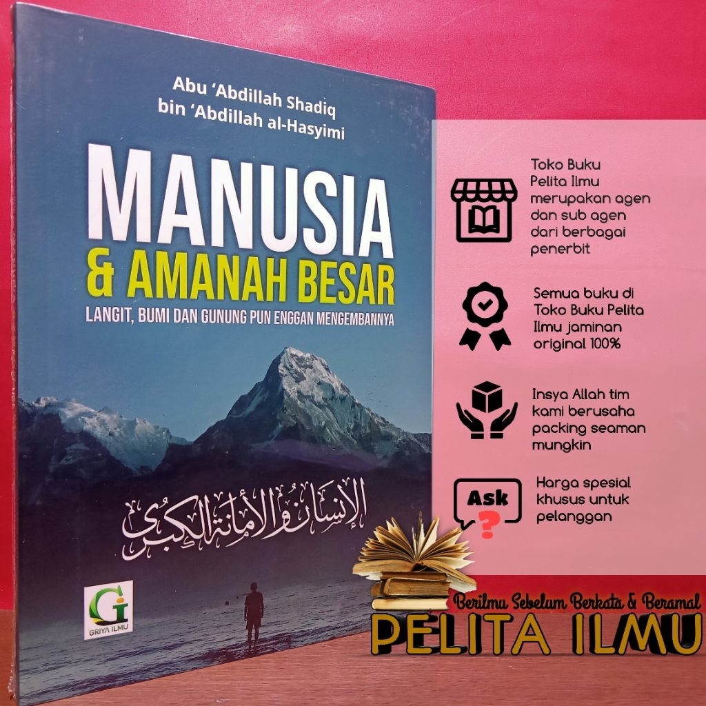 Buku Manusia Dan Amanah Besar - Langit, Bumi Dan Gunung Pun Enggan Mengembannya (Terjemah Kitab Al-I