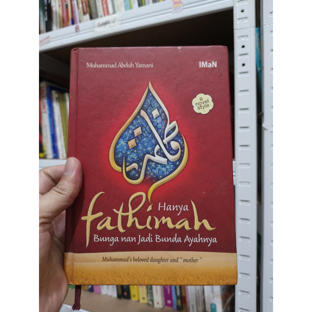 Buku Hanya Fathimah: Bunga nan Jadi Bunda Ayahnya || Penulis Muhammad Abduh Yamani