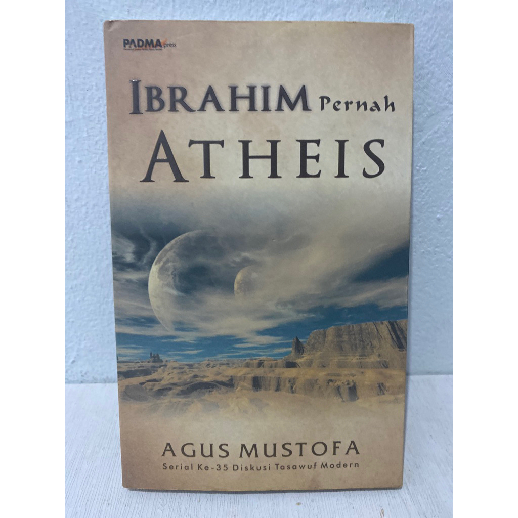 Buku Original IBRAHIM PERNAH ATHEIS - AGUS MUSTOFA