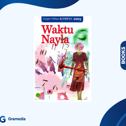 Gramedia Medan - Cerpen Pilihan Kompas 2003 : Waktu Nayla