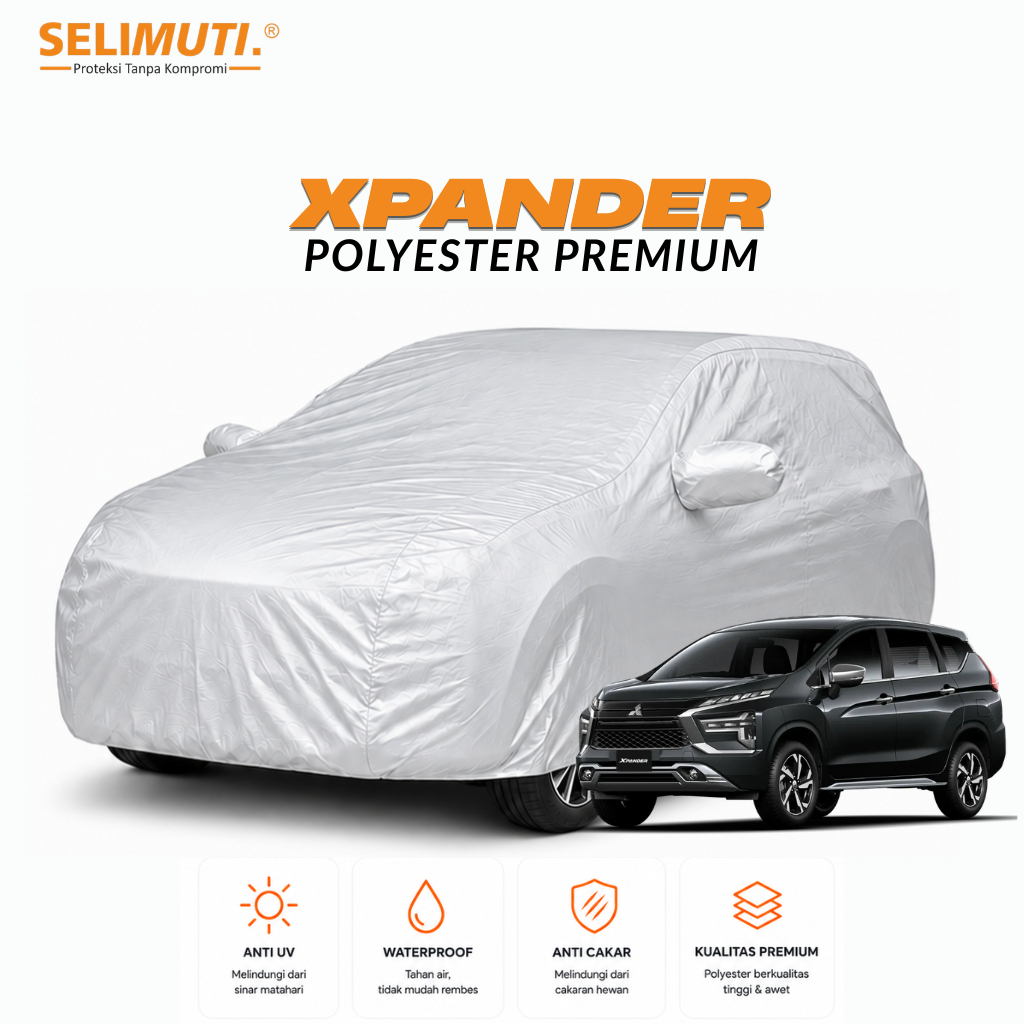 SELIMUTI l Sarung Mobil XPANDER Body Cover Mobil Mitsubishi Xpander Xpander Ultimate Sarung Mobil Mu