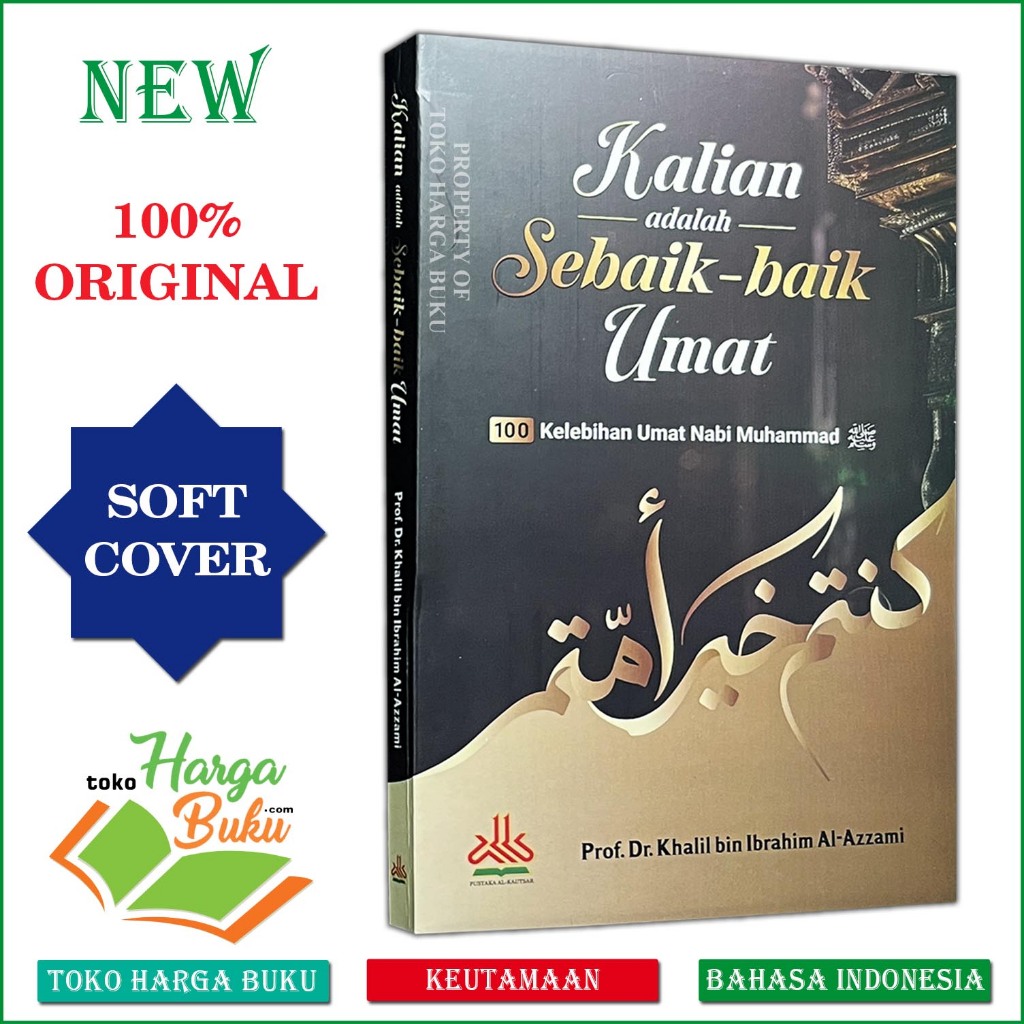 Foto Buku Kalian Adalah Sebaik-baik Umat 100 Kelebihan Umat Nabi Muhammad Akhir Zaman Pustaka Al-Kautsar