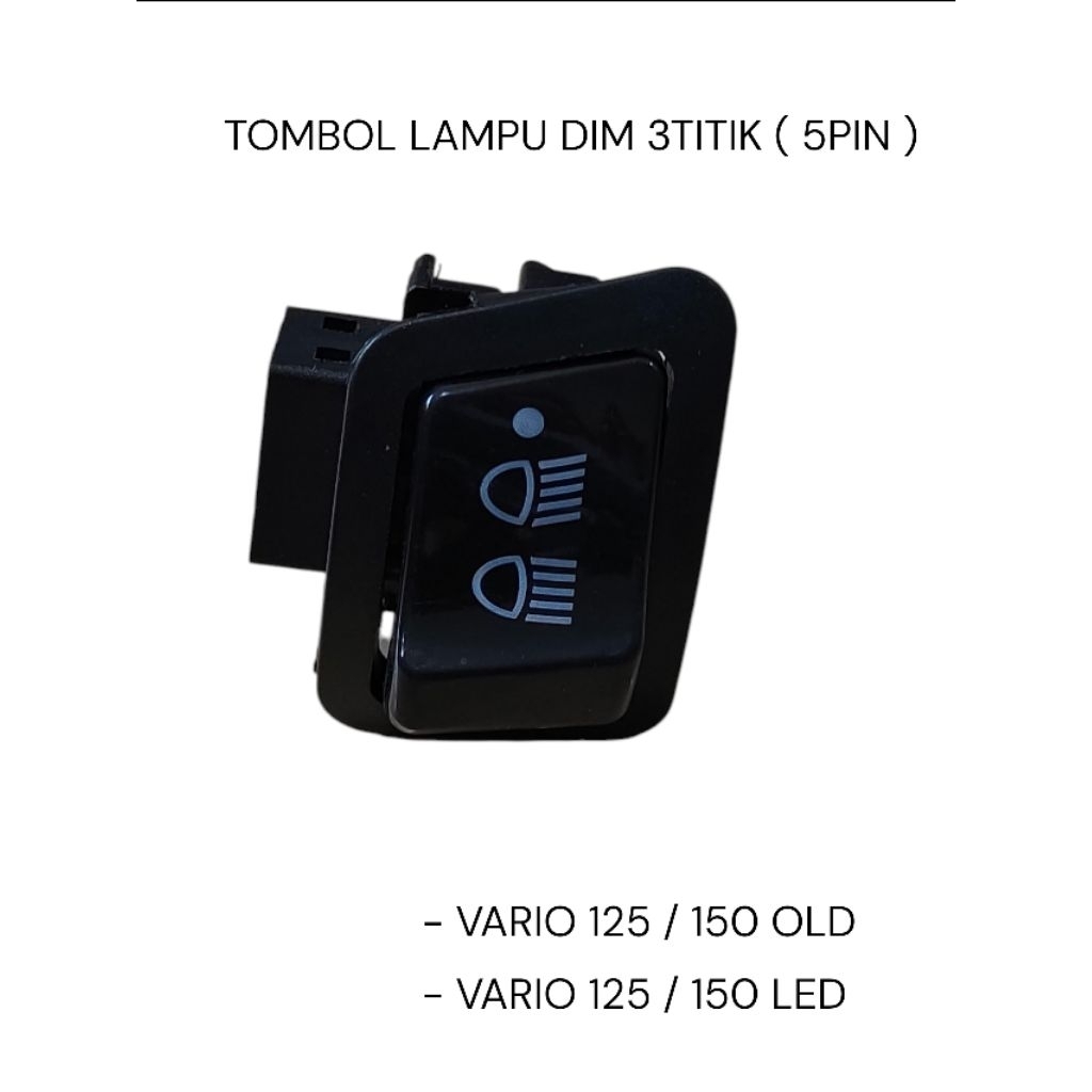 TOMBOL SAKLAR LAMPU DIM 3TITIK FUNGSI ON/OF 5PIN VARIO 150 LED / VARIO 125 LED