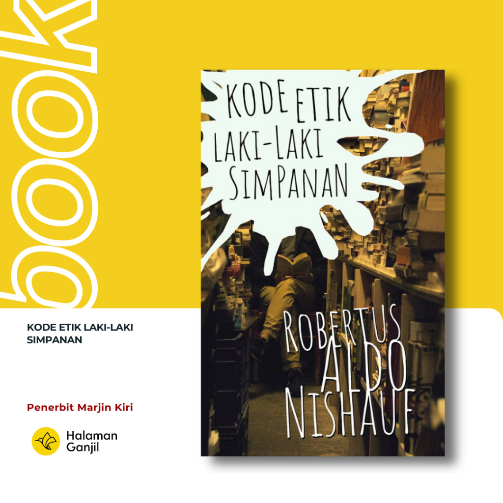Kode Etik Laki-Laki Simpanan Karya Robertus Aldo Nishauf Penerbit Marjin Kiri Sastra Indonesia