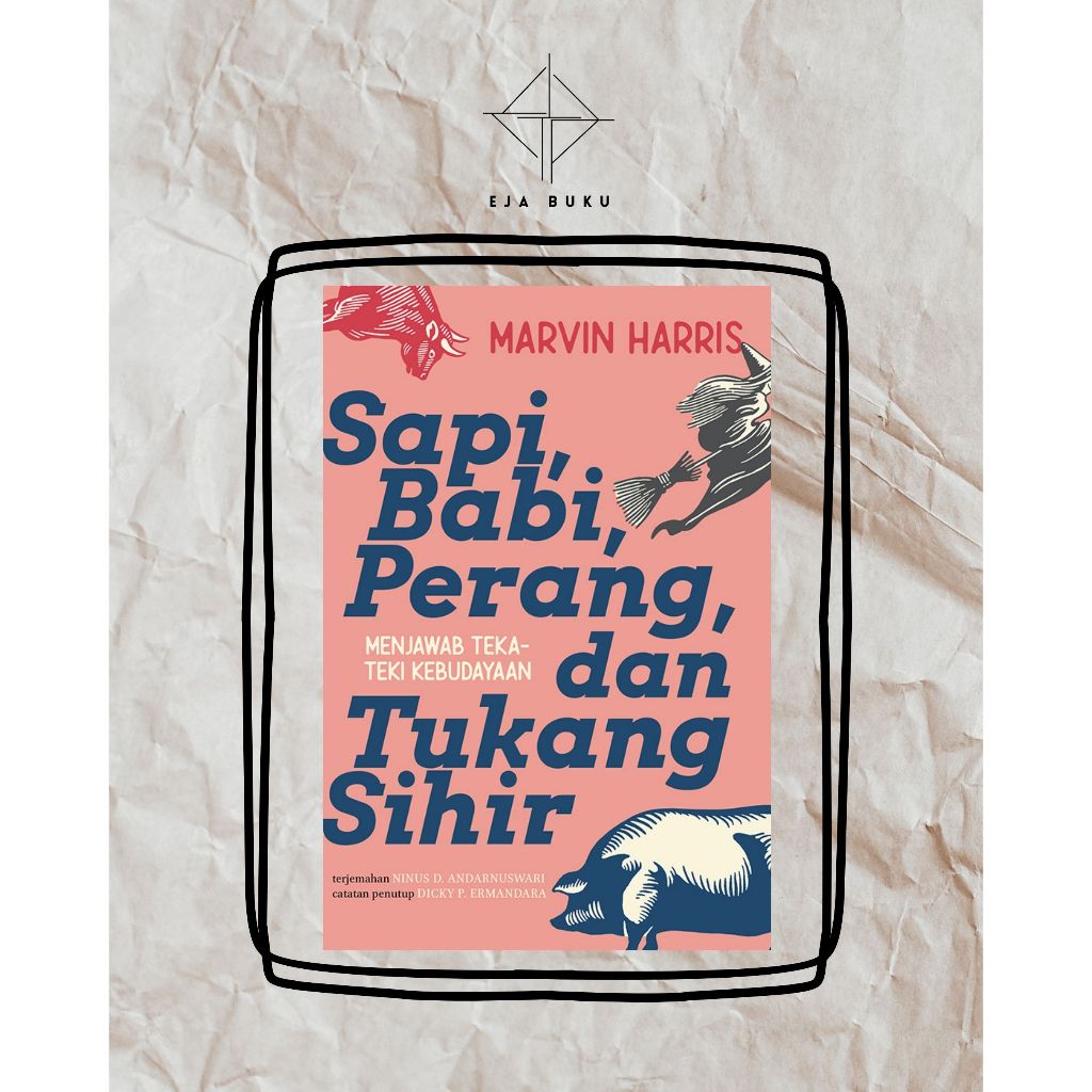 [EJABUKU] Sapi, Babi, Perang dan Tukang Sihir: Menjawab Teka-teki Kebudayaan