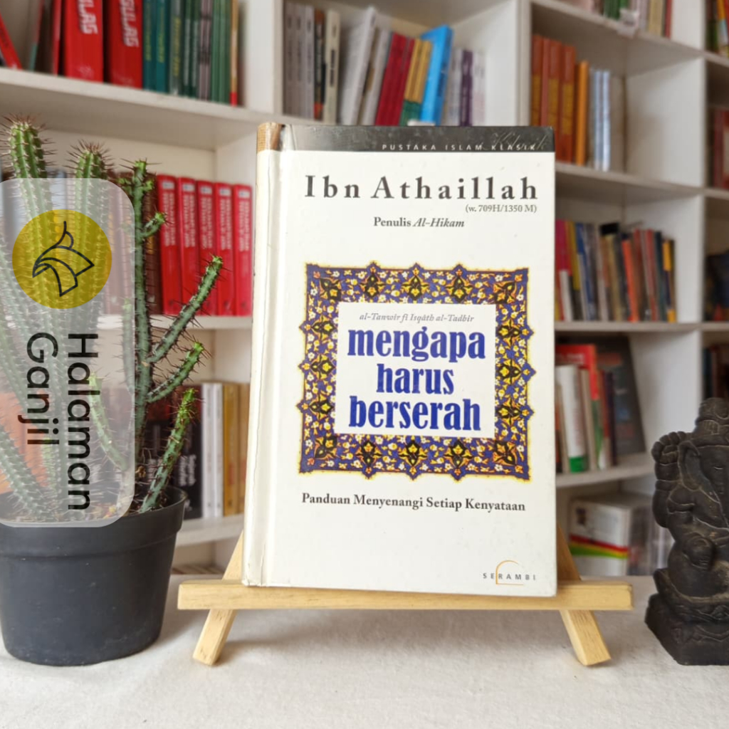 Mengapa Harus Berserah : Panduan Menyenangi Setiap Kenyataan (Hard Cover) - Ibn Athaillah - Serambi