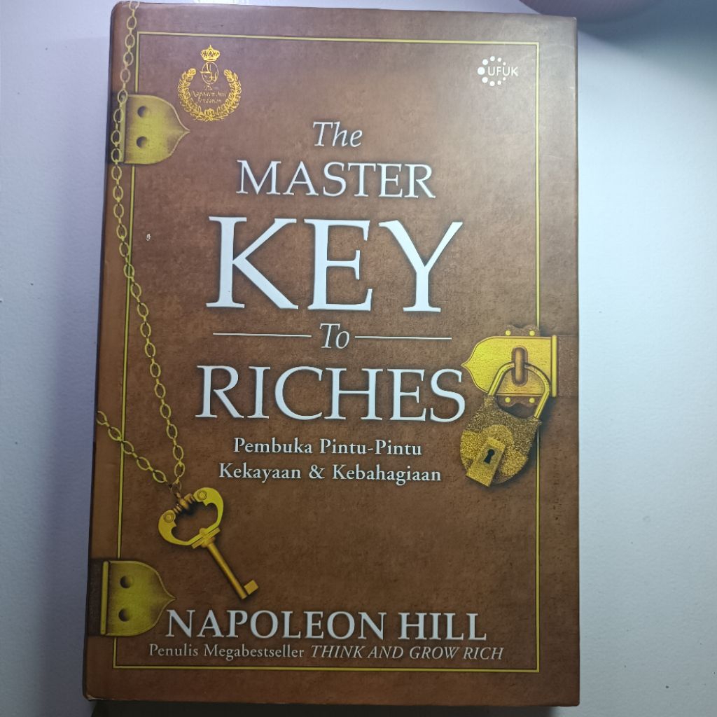 THE MASTER KEY TO RICHES Pembuka Pintu-Pintu Kekayaan dan Kebahagiaan, Napoleon Hill