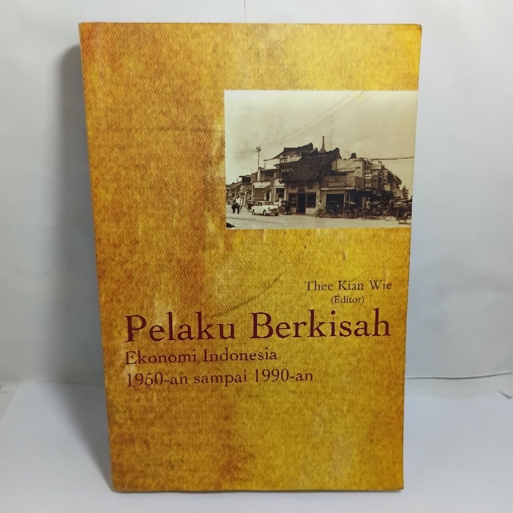 PELAKU BERKISAH Ekonomi indonesia 1950-1990 Thee Kian Wie