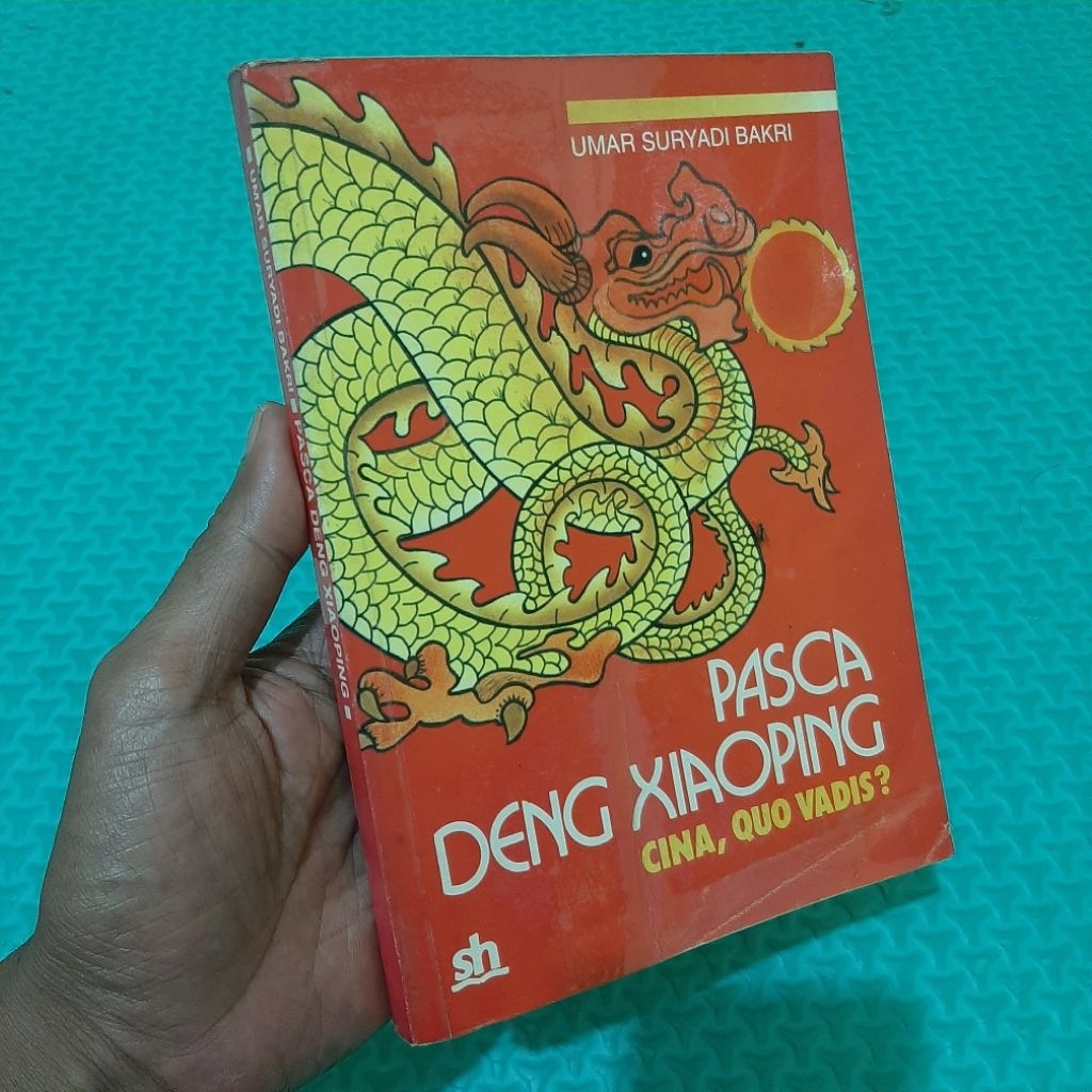 Pasca deng Xiaoping Cina quo vadis Umar Suryadi Bakri