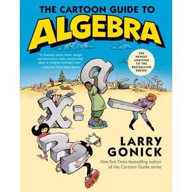 The Cartoon Guide to Algebra Larry Gonick