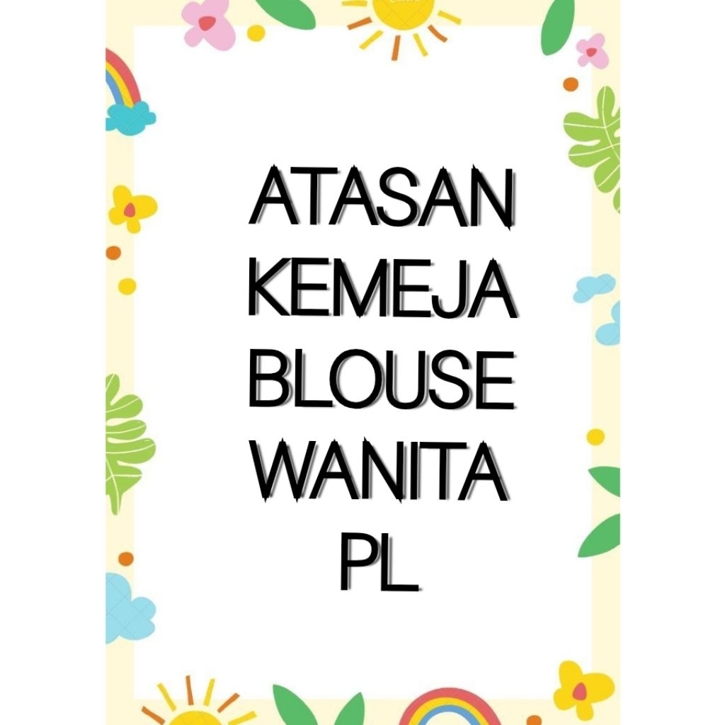 ATASAN WANITA / KEMEJA /BLOUSE WANITA PL