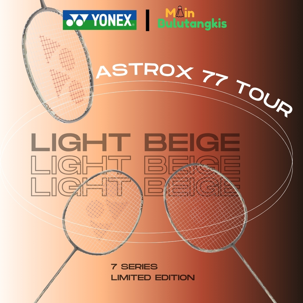 Raket Badminton Yonex Astrox 77 Tour Light Beige Limited Edition Original