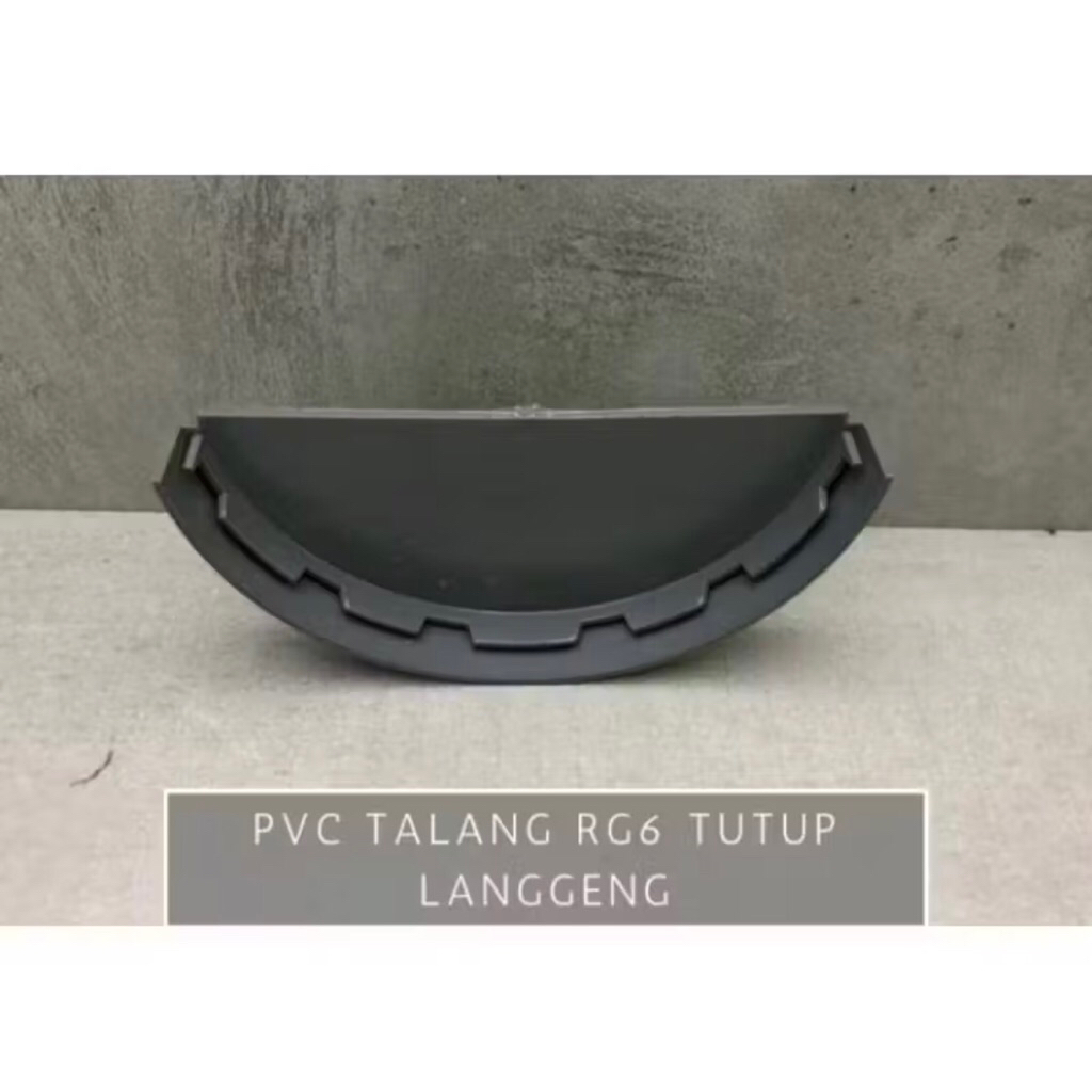 Tutup Talang Air / Tutup Talang Oval PVC 6” 6 Inch Setengah Lingkar RG 6