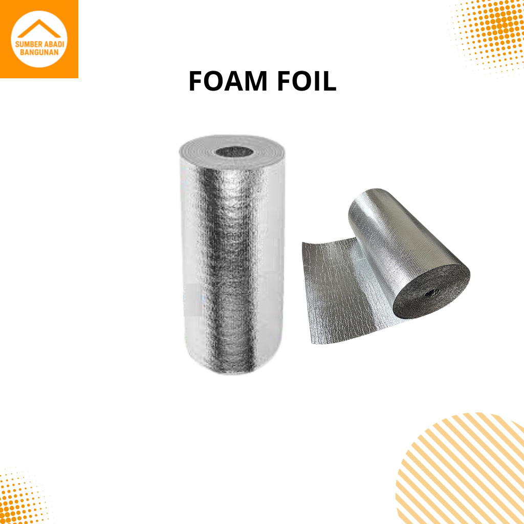 [PER ROLL] Peredam Panas Atap Foam Foil - Insulasi Atap Rumah & Peredam Suara Ruangan - Tebal 4 mm