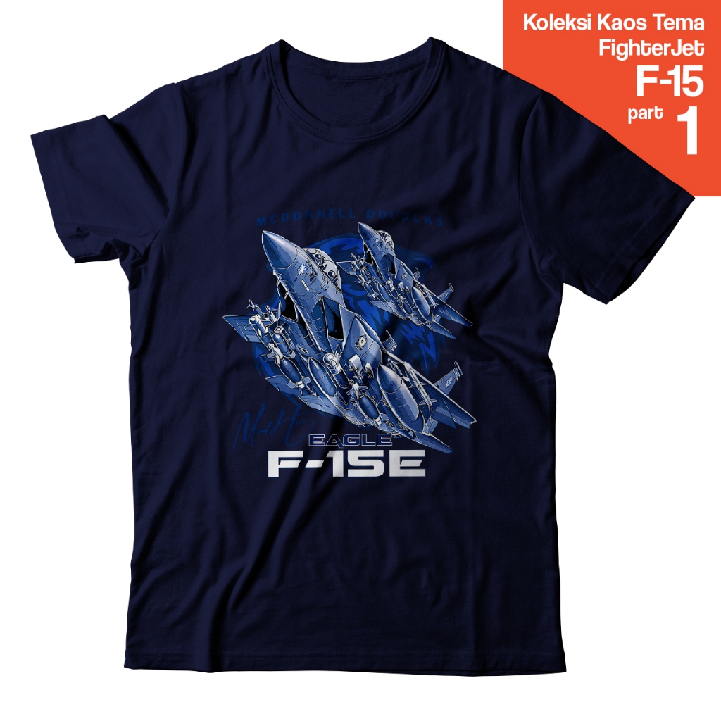 Kaos F-15 Eagle Fighter Jet – Baju Pesawat Tempur McDonnell Douglas F15 F-15E F-15J | Kaos Aviation 