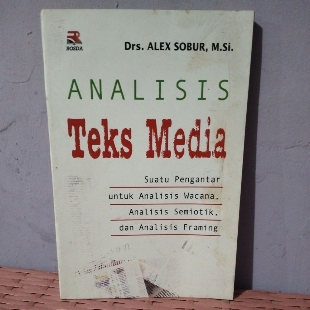 Analisis Teks Media suatu pengantar untuk analisis wacana, analisis semiotika, dan analisis framing 