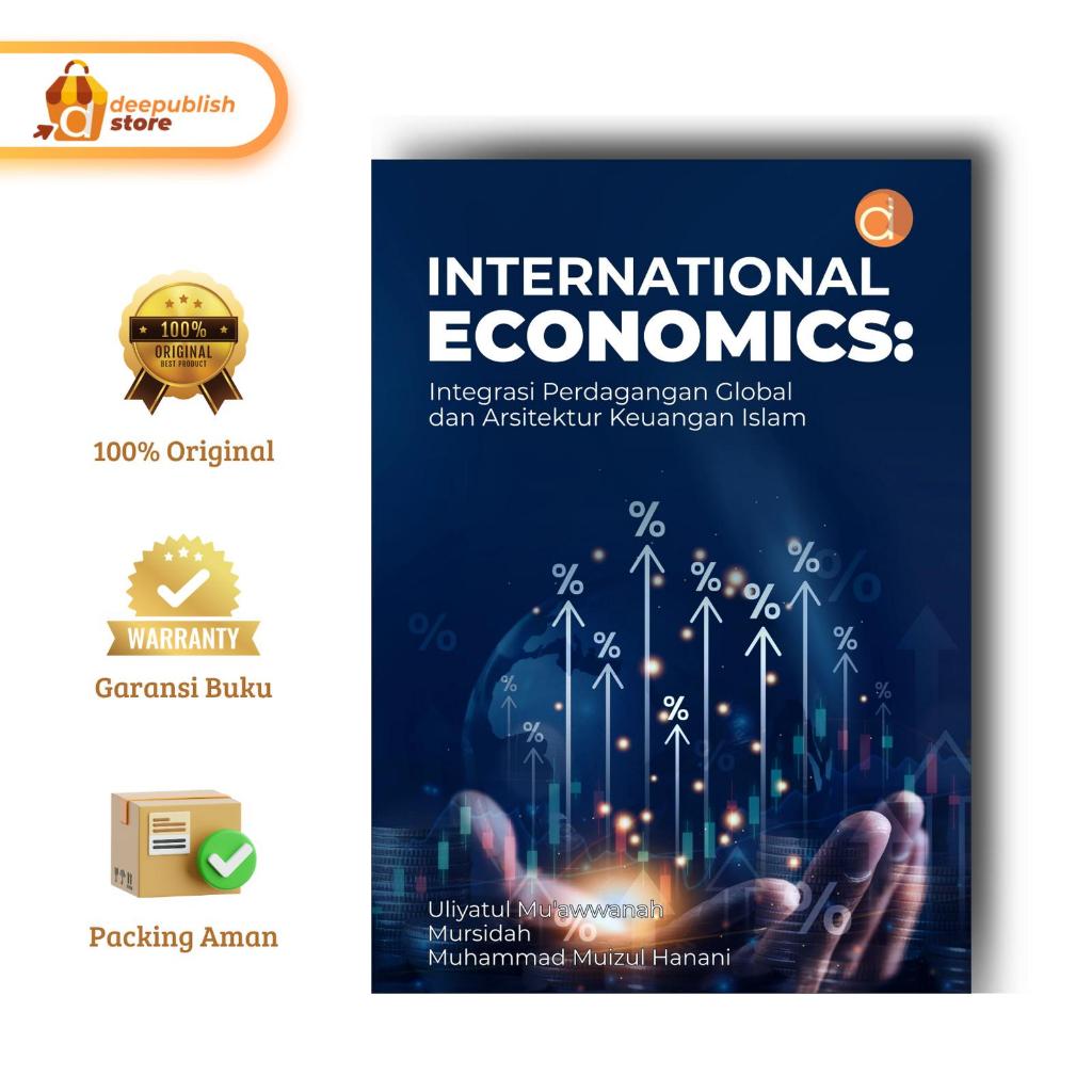 BUKU INTERNATIONAL ECONOMICS: INTEGRASI PERDAGANGAN GLOBAL DAN ARSITEKTUR KEUANGAN ISLAM | Buku Ekon