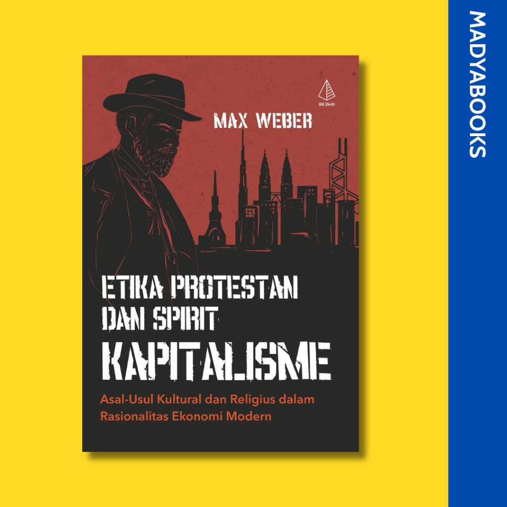 Etika Protestan dan Spirit Kapitalisme; Asal-Usul Kultural dan Religius dalam Rasionalitas Ekonomi M