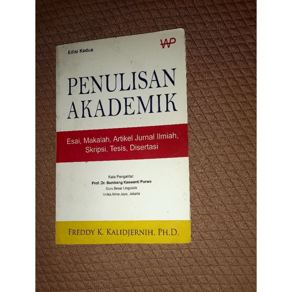 PENULISAN AKADEMIKEsai, Makalah, Artikel Jurnal Ilmiah, Skripsi, Tesis, Disertasi Oleh FREDDY K. KAL