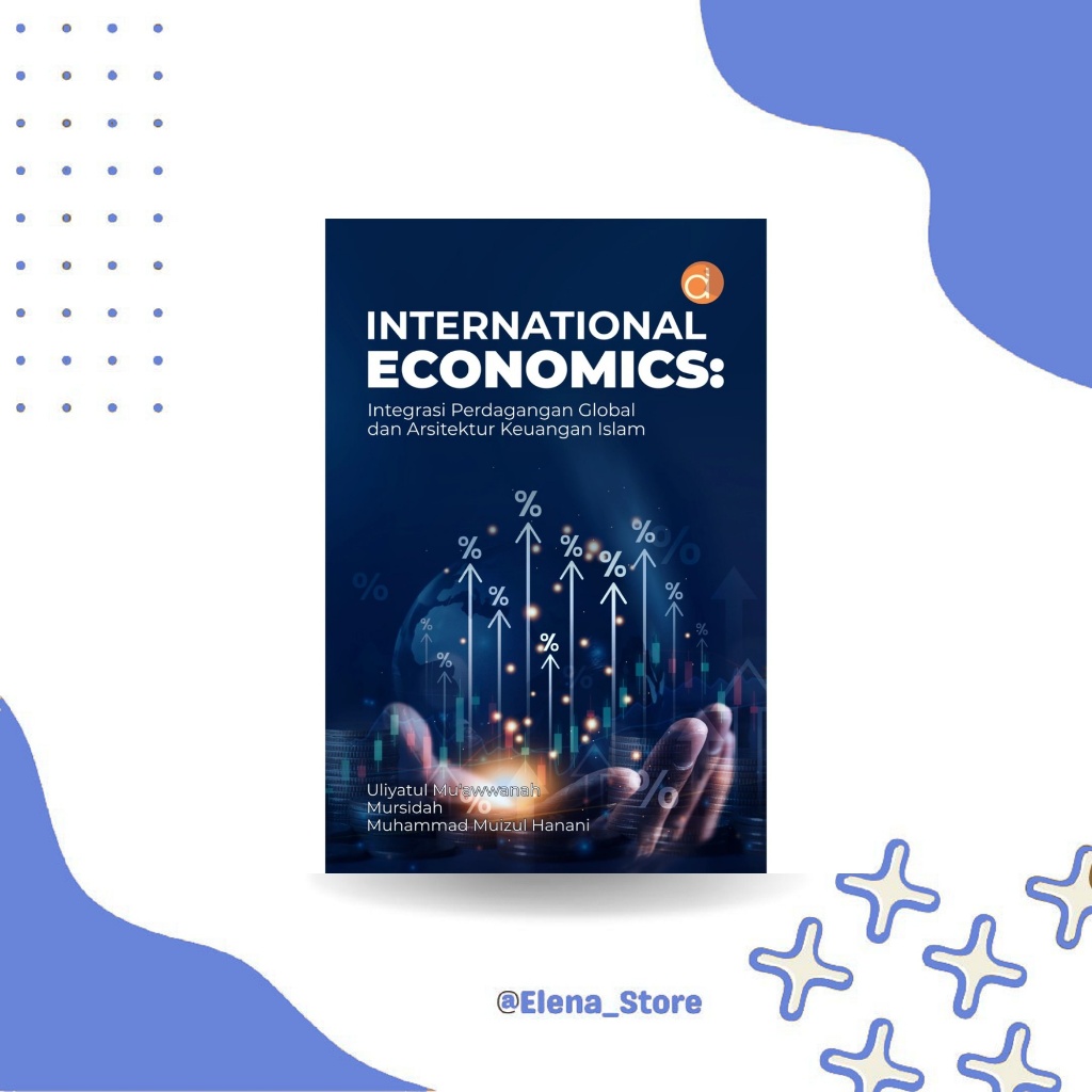 [DP13886A] Buku International Economics: Integrasi Perdagangan Global dan Arsitektur Keuangan Islam 