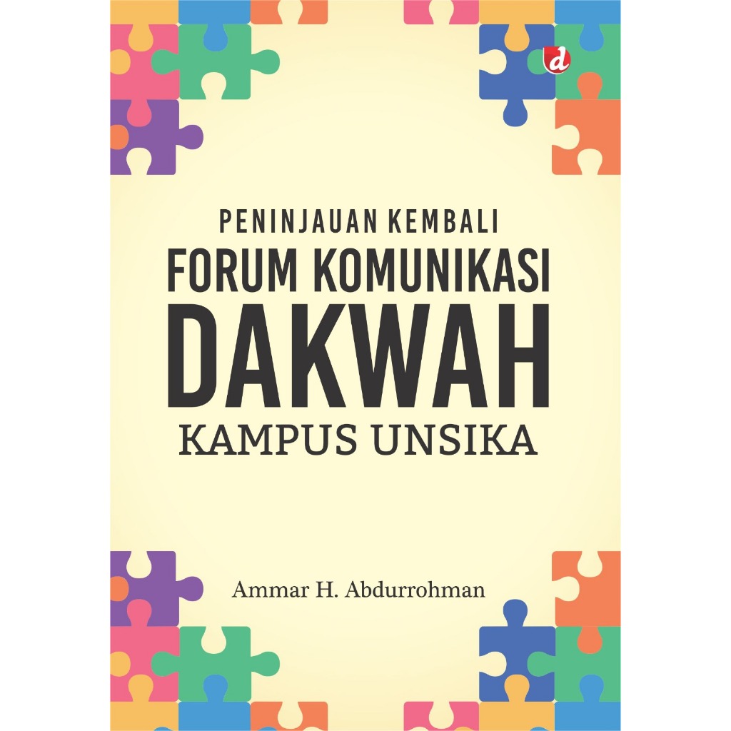 Buku PENINJAUAN KEMBALI FORUM KOMUNIKASI DAKWAH KAMPUS UNSIKA - Ammar H. Abdurrohman (TIDAK ADA STOK