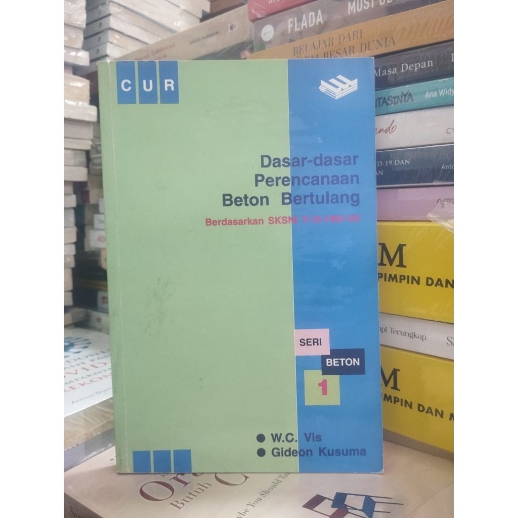 asli bekas - -dasar Perencanaan Beton Bertulang BY W.C. Vis dan Gideon Kusuma. 