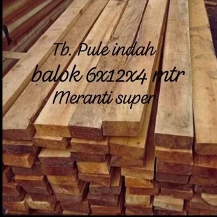 kayu balok meranti super 6x12x4 mtr (chat admin)