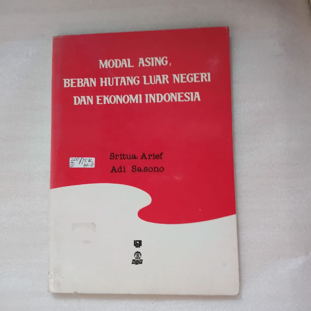 Modal Asing, Beban Hutang Luar Negeri dan Ekonomi Indonesia oleh Sritua Arief, Adi Sasono