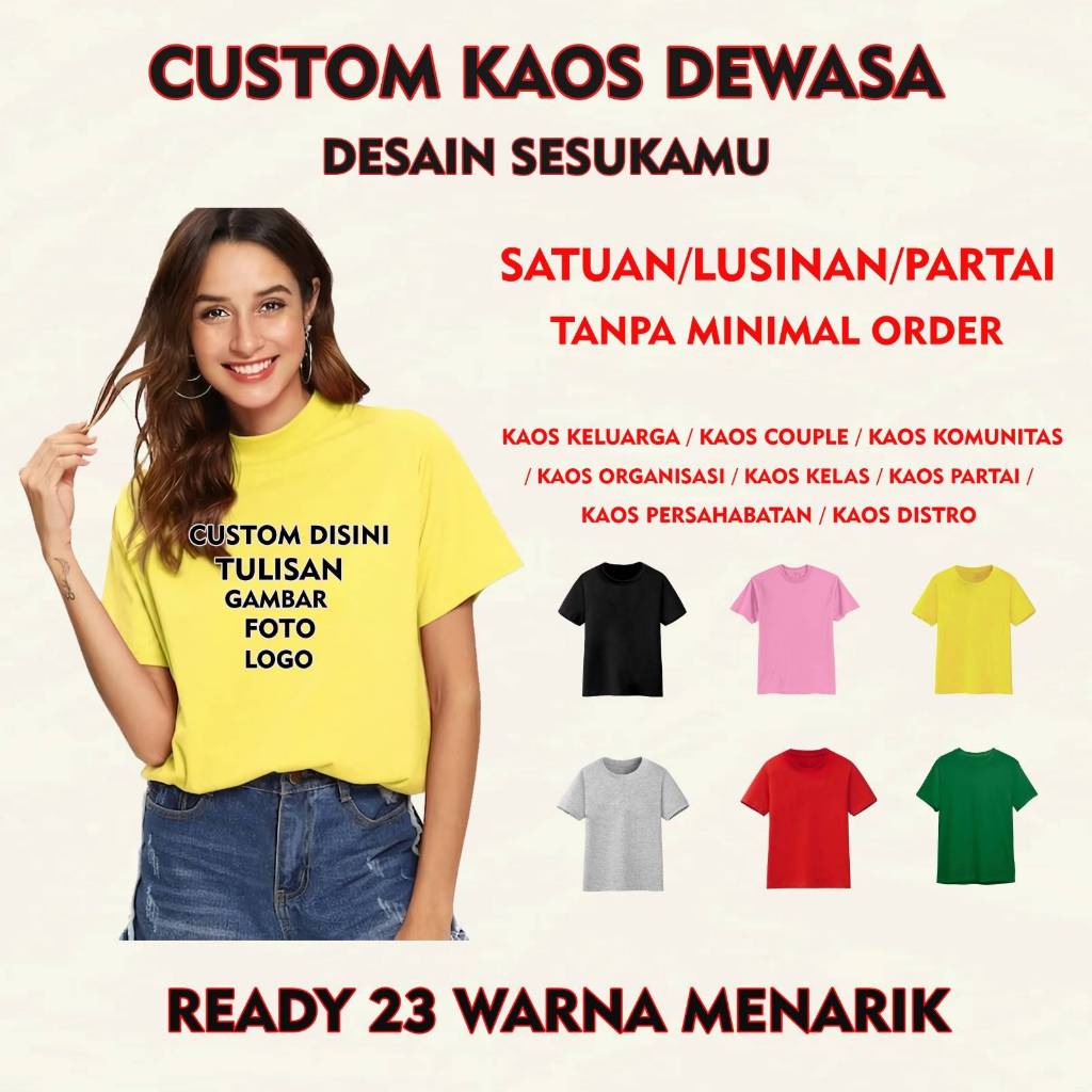 Kaos Custom Dewasa / Kaos Custom Foto / Logo / Gambar - Design Suka Suka - Tshirt Dewasa Unisex